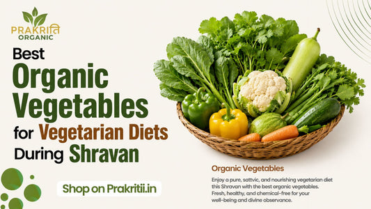 Best Organic Vegetables for Vegetarian Diets During Shravan
