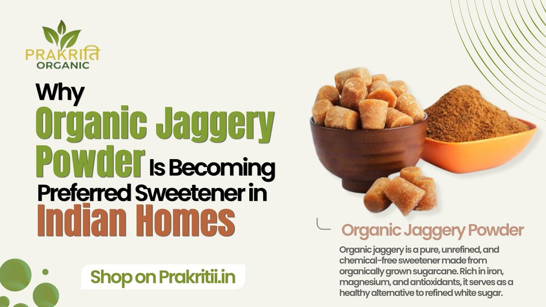 Why Organic Jaggery Powder Is Becoming the Preferred Sweetener in Indian Homes